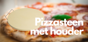 Pizzasteen: de ultieme oplossing voor perfecte pizza's!